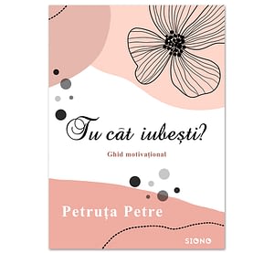 Tu cât iubești? - Petruța Petre (SIONO Editura)